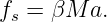 fs = βM  a.
