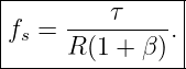 |--------τ------|
fs = ---------. |
-----R-(1-+-β)---

