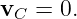vC =  0.
