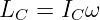 LC =  ICω
