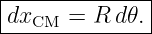 |--------------|
-dxCM--=-R-d𝜃.-|
