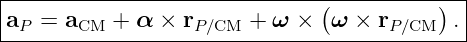 |------------------------------(----------)--|
|aP =  aCM + α  × rP∕CM + ω  ×  ω × rP ∕CM   .|
---------------------------------------------
