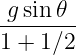 -gsin𝜃--
1 + 1∕2