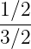1∕2-
3∕2