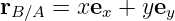 rB ∕A =  xex + yey
