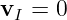 vI =  0
