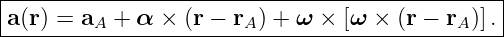 |-----------------------------------------------|
a(r) = a  +  α × (r − r ) + ω × [ω × (r − r  )]. |
--------A--------------A-------------------A-----
