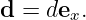 d =  dex.
