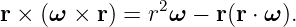                 2
r × (ω ×  r) = r ω − r(r ⋅ ω).
