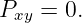 Pxy = 0.
