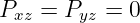 Pxz = Pyz = 0
