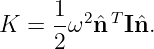      1- 2  T
K  = 2 ω ˆn  Iˆn.
