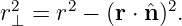  2    2         2
r⊥ = r  − (r ⋅ ˆn) .
