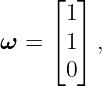     ⌊  ⌋
      1
ω = ⌈ 1⌉ ,
      0
