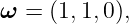 ω  = (1,1,0),
