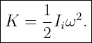 |------------|
|K  = 1-Iiω2. |
------2------|
                                                                                         
                                                                                         
