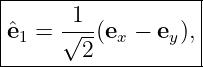 |------------------|
|ˆe1 = √1-(ex − ey),|
--------2-----------
