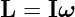 L =  Iω
                                                                                         
                                                                                         
