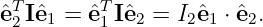 ˆeT2Iˆe1 = ˆeT1Iˆe2 = I2ˆe1 ⋅ ˆe2.
