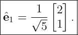 |---------[-]--|
|ˆe1 = √1-- 2  .|
|       5  1   |
---------------
