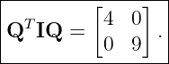 |--------[-----]--|
QT IQ  =   4  0 . |
|          0  9   |
------------------
