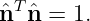 ˆnT ˆn = 1.
