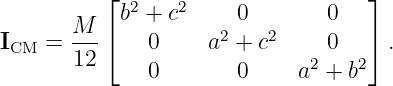           ⌊                        ⌋
           b2 + c2    0        0
ICM =  M--⌈   0     a2 + c2    0   ⌉ .
       12     0       0     a2 + b2
