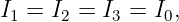 I1 = I2 = I3 = I0,
