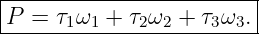|------------------------|
-P-=--τ1ω1 +-τ2ω2-+--τ3ω3.-|
