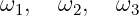 ω1,  ω2,   ω3
