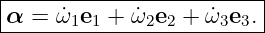 --------------------------
|α = ω˙ e + ω˙ e +  ˙ω e .|
-------1-1----2-2----3-3--
