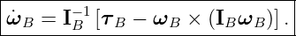 --------------------------------
|      − 1                      |
ω˙B--=-IB--[τB-−-ωB--×-(IBωB-)].-|
