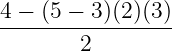 4-−-(5-−-3)(2)(3)
        2