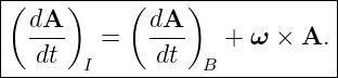 (-----)----(----)------------|
| dA--       dA--            |
|  dt    =   dt     + ω × A. |
-------I----------B-----------
