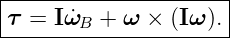 |--------------------|
τ =  I ˙ωB + ω × (Iω).|
----------------------
