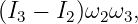 (I3 − I2)ω2ω3,
