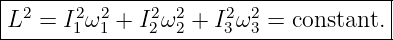 |-2----2-2----2--2----2-2------------|
-L--=-I1ω1-+-I2ω-2 +-I3ω-3 =-constant.
