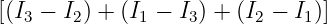 [(I3 − I2) + (I1 − I3) + (I2 − I1)]