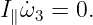 I∥ ˙ω3 = 0.
