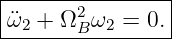 |----------------|
|¨ω2 + Ω2Bω2 = 0. |
-----------------
