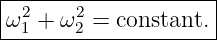 |--------------------|
|ω2 + ω2 = constant. |
--1----2-------------
