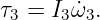 τ =  I ˙ω .
 3    3 3
