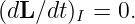 (dL ∕dt)I = 0.
