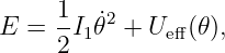      1   2
E =  -I1 ˙𝜃 + Ueff(𝜃),
     2
