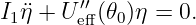 I1¨η + U ′′eff(𝜃0)η = 0.
