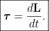 |--------|
τ  = dL-.|
------dt--
