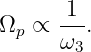        1
Ωp ∝  --.
      ω3
