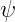ψ
