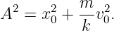            m
A2 = x20 + --v20.
           k
