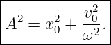 |--------------|
|            2 |
|A2 = x20 + -v0.|
-----------ω2---
